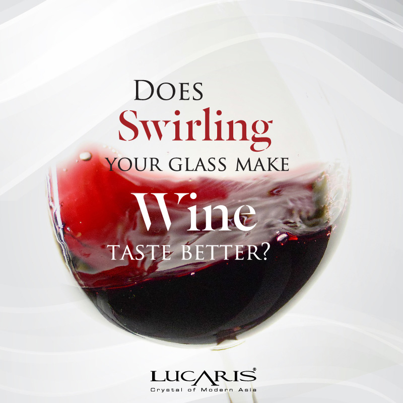 Does swirling your glass make wine taste better?