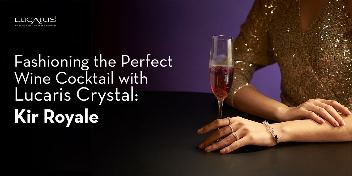Fashioning the Perfect Wine Cocktail with Lucaris Crystal: Kir Royale