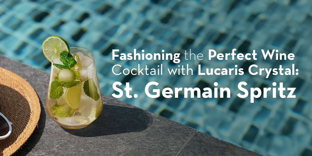 Fashioning the Perfect Wine Cocktail with Lucaris Crystal: St. Germain Spritz